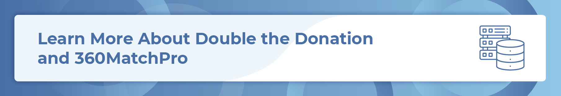 Learn about the top databases of CSR programs: Double the Donation and 360MatchPro.