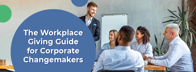 The Workplace Giving Guide for Corporate Changemakers