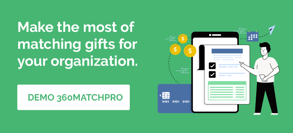 Click through to demo 360MatchPro and start making the most of your workplace giving strategies with matching gifts.
