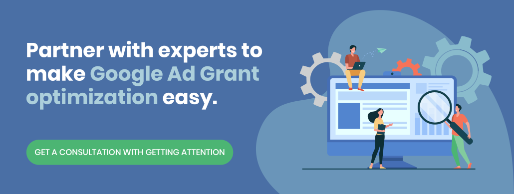 Click this image to get a consultation with Getting Attention experts who can help you optimize your Google Ad Grant.