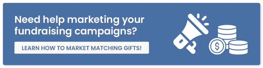 Access Double the Donation’s free nonprofit marketing guide to learn how to market matching gifts.