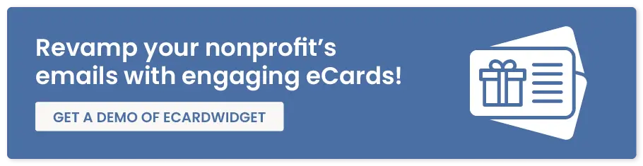 Get a demo of eCardWidget’s software, one of the best free nonprofit marketing tools.
