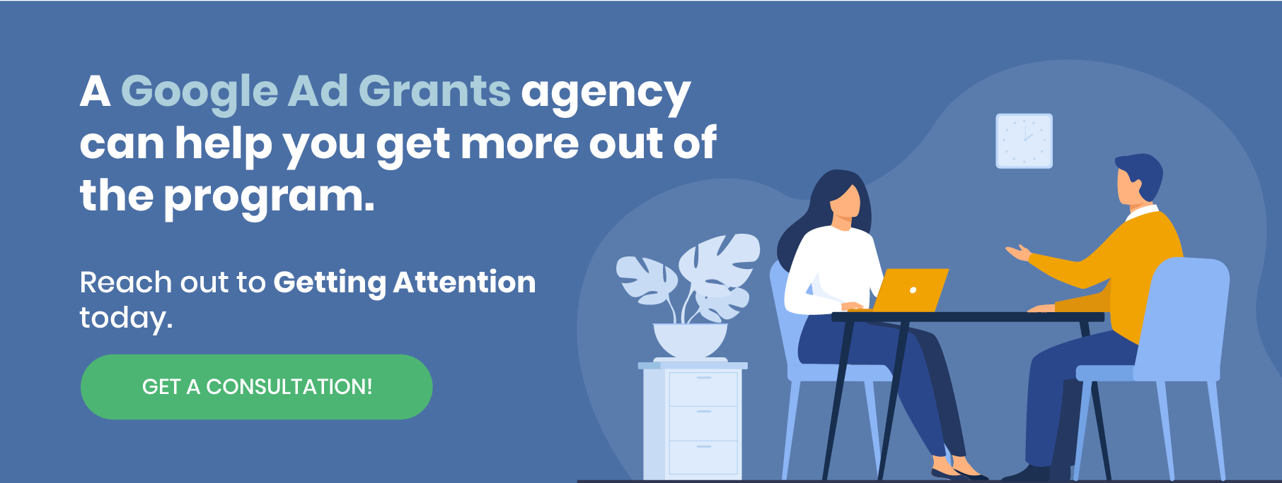 Work with Getting Attention to get more out of your nonprofit’s Google Ad Grants account.