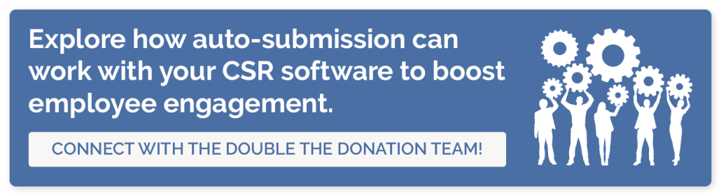 Click through to connect with Double the Donation and learn how an auto-submission integration with your CSR software can boost employee engagement.
