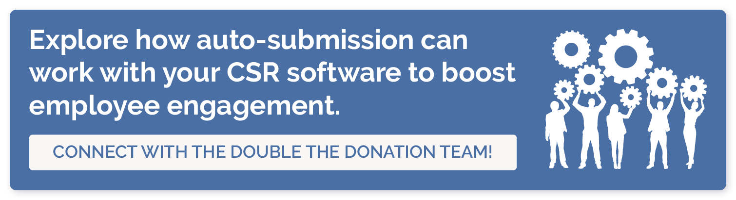 Click through to connect with Double the Donation and learn how an auto-submission integration with your CSR software can boost employee engagement.