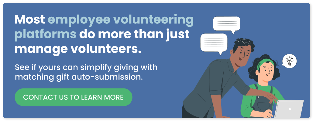 Most corporate volunteering platforms do more than just manage volunteers. Click through to connect and learn more about matching gift auto-submission.