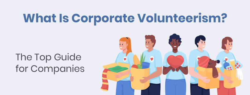 This article will review the basics of corporate volunteerism and how your company can get started.