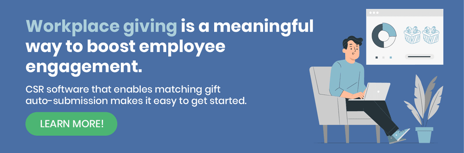 Click here to learn how matching gift auto-submission can help your company experience employee engagement benefits via corporate giving.