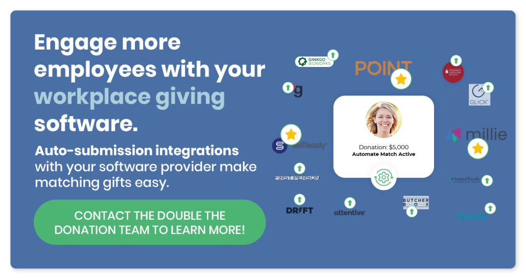 Contact Double the Donation to learn how an auto-submission integration with your workplace giving solution can help you boost employee engagement.