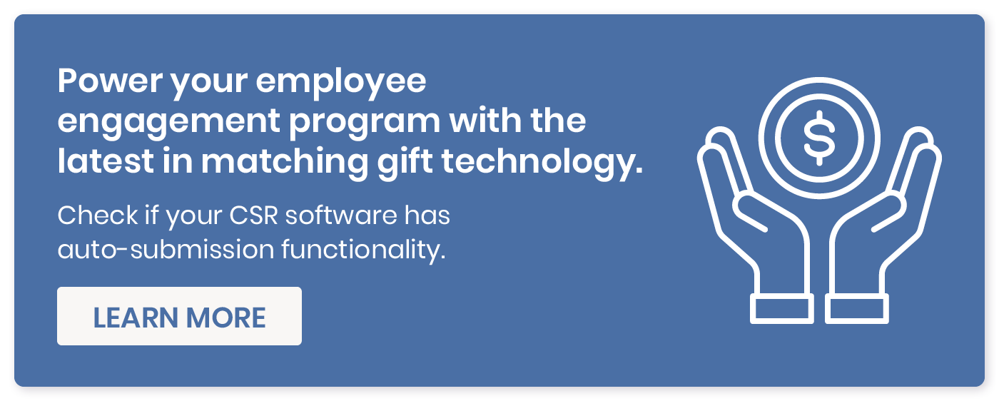 Power your employee engagement program with the latest in matching gift technology. Check if your CSR software has auto-submission functionality. Learn more. 