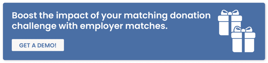 Employer matches can increase the impact of your matching donation challenge. Get a demo to learn how to leverage corporate matching gift software.