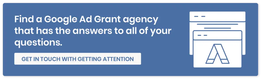 Work with our recommended Google Ad Grants agency: Getting Attention.