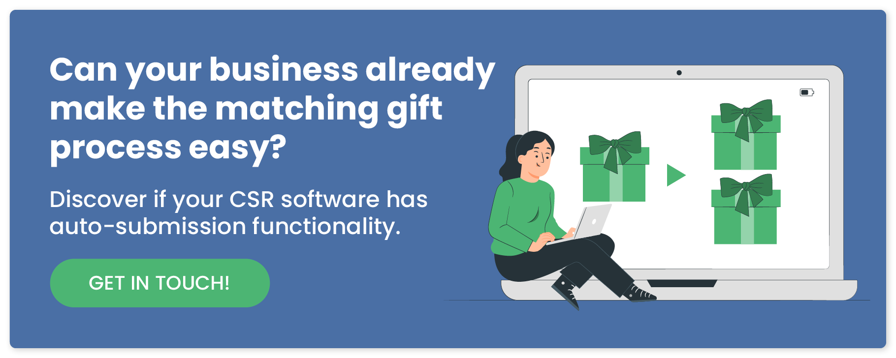Can your business already make the matching gift process easy? Discover if your CSR software has auto-submission functionality. Get in touch!