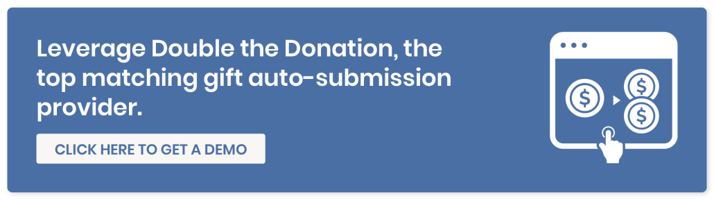 Leverage Double the Donation, the top matching gift auto-submission provider. Click here to get a demo.