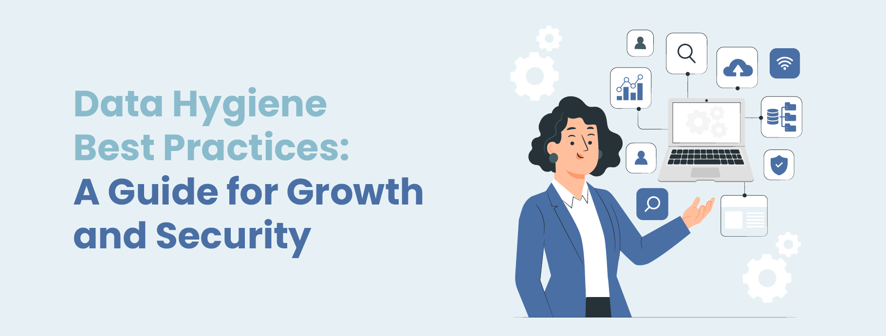 Data Hygiene Best Practices: A Guide for Growth and Security