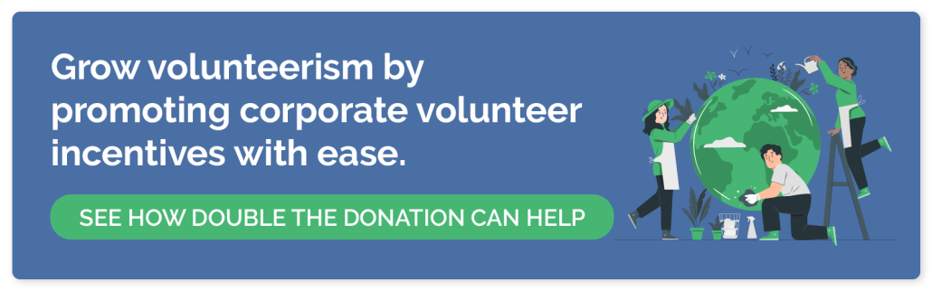 Double the Donation makes it easy to tap into volunteer grants and volunteer time off programs. 