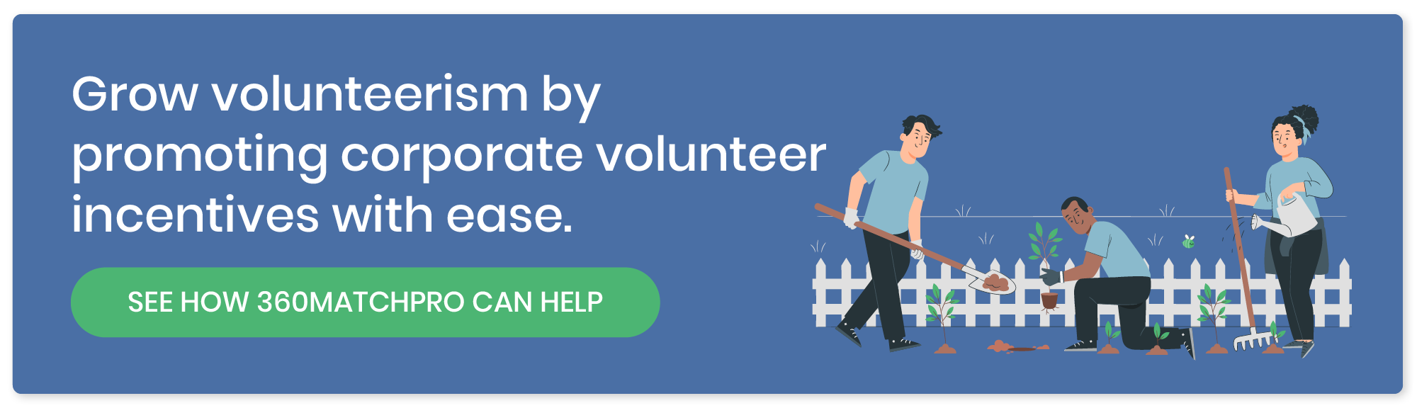 Grow volunteerism by promoting corporate volunteer incentives with ease. See how 360MatchPro can help.