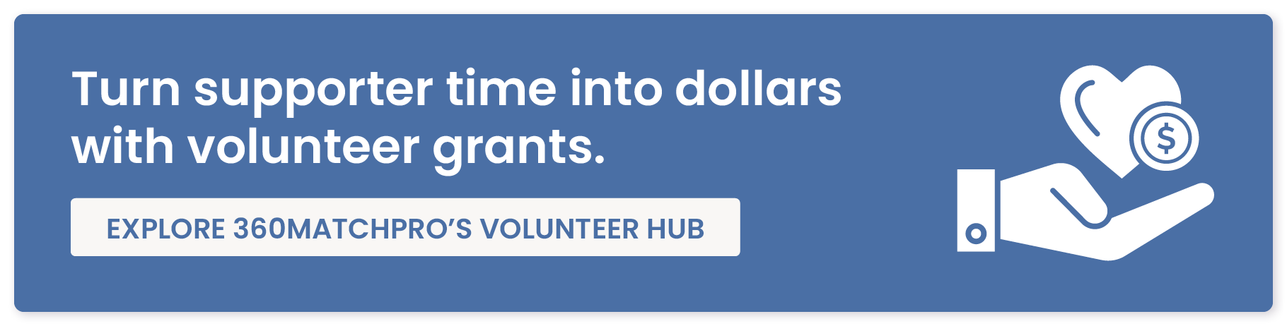 Turn supporter time into dollars with volunteer grants. explore 360MatchPro's Volunteer Hub.