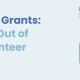 The title of the article: Volunteer Grants: Get More Out of Your Volunteer Program