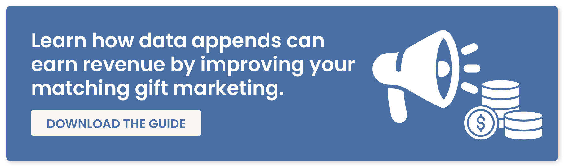 Learn how data appends can earn revenue by improving your matching gift marketing. Download the guide.