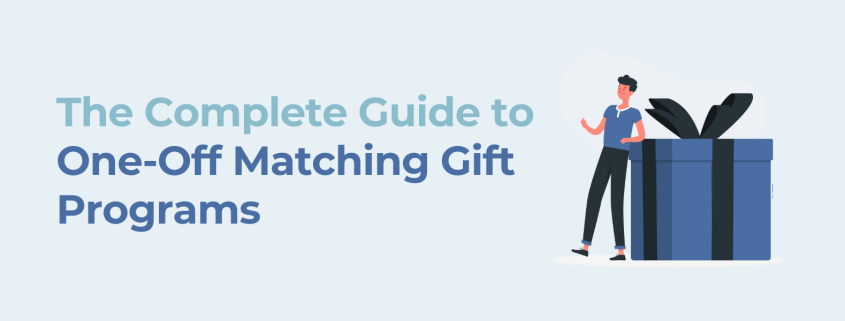 The Complete Guide to One-Off Matching Gift Programs