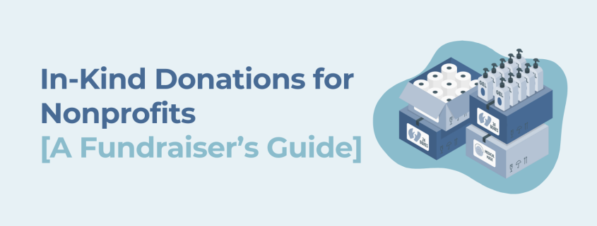 In-Kind Donations for Nonprofits [A Fundraiser’s Guide]