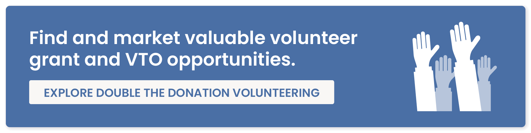 Find and market valuable volunteer grant and VTO opportunities. Explore Double the Donation Volunteering.