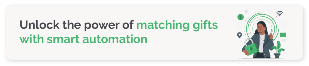Discover how matching gift automation can help you unlock new funding sources