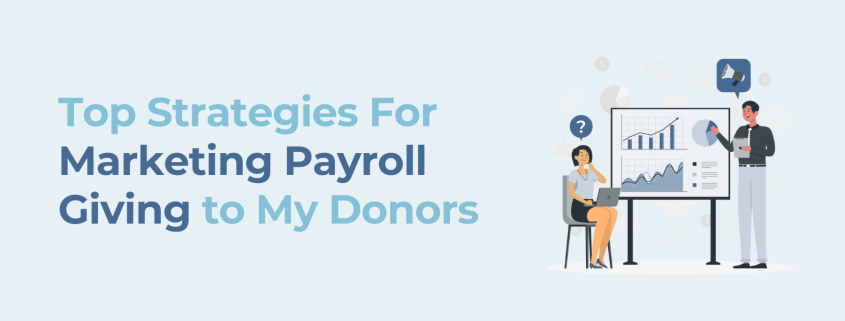 Top Strategies For Marketing Payroll Giving to My Donors