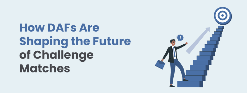 How DAFs Are Shaping the Future of Challenge Matches