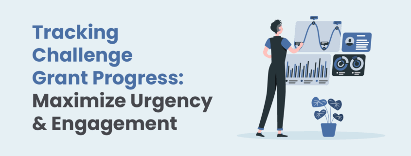 Tracking Challenge Grant Progress-Maximize Urgency & Engagement