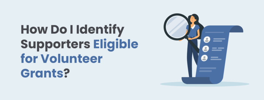 How Do I Identify Supporters Eligible for Volunteer Grants