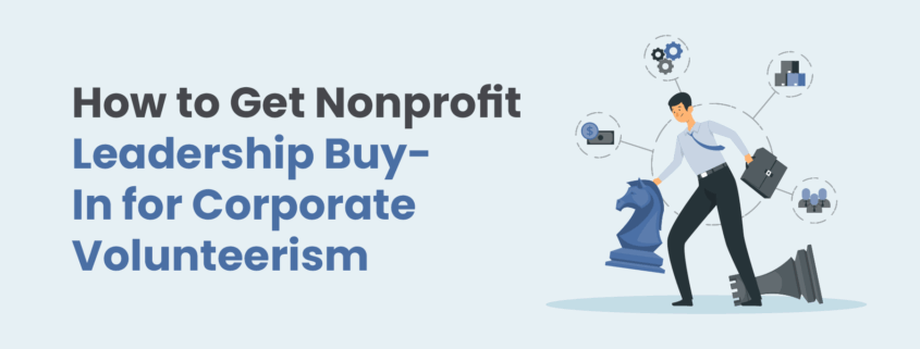 How to Get Nonprofit Leadership Buy-In for Corporate Volunteerism