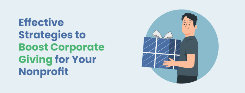 Effective Strategies to Boost Corporate Giving for Your Nonprofit