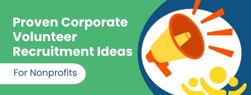 Proven Corporate Volunteer Recruitment Ideas